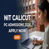 NIT Calicut PG Admission 2026 Deadline Extended Till May 4; Except MBA